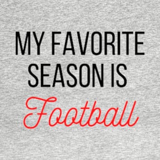 My favorite season is Football T-Shirt